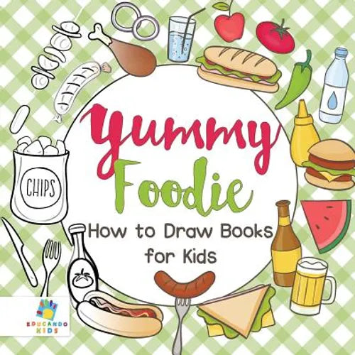 Yummy Foodie How to Draw Books for Kids - Paperback