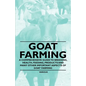 Goat Farming - A Comprehensive Guide to Breeding, Health, Feeding, Products and Many Other Important Aspects of Goat Farming - Paperback