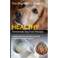 The Dog Mom's Guide to Healthy Homemade Dog Food Recipes: Recipes you can make at home with affordable everyday ingredients - Paperback