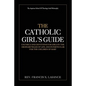 The Catholic Girl's Guide: Counsels and Devotions for Girls in the Ordinary Walks of Life - Paperback