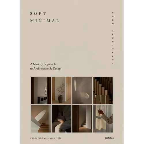 Soft Minimal: Norm Architects: A Sensory Approach to Architecture and Design - Hardcover