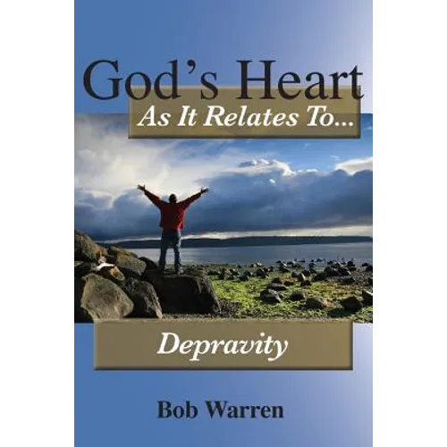 God's Heart as It Relates to Depravity - Paperback