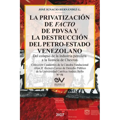 LA PRIVATIZACIÓN DE FACTO DE PDVSA Y LA DESTRUCCIÓN DEL PETRO-ESTADO VENEZOLANO. Del colapso de la industria petrolera a la licencia de Chevron - Paperback