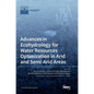 Advances in Ecohydrology for Water Resources Optimization in Arid and Semi-arid Areas - Hardcover