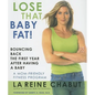 Lose That Baby Fat!: Bouncing Back the First Year after Having a Baby--A Mom Friendly Fitness Program - Paperback