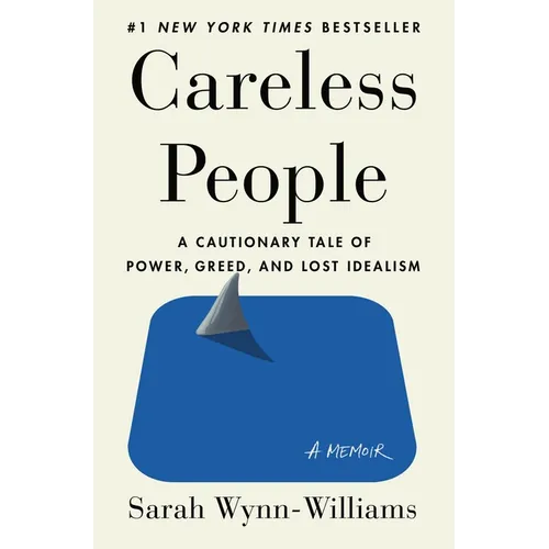 Careless People: A Cautionary Tale of Power, Greed, and Lost Idealism - Hardcover