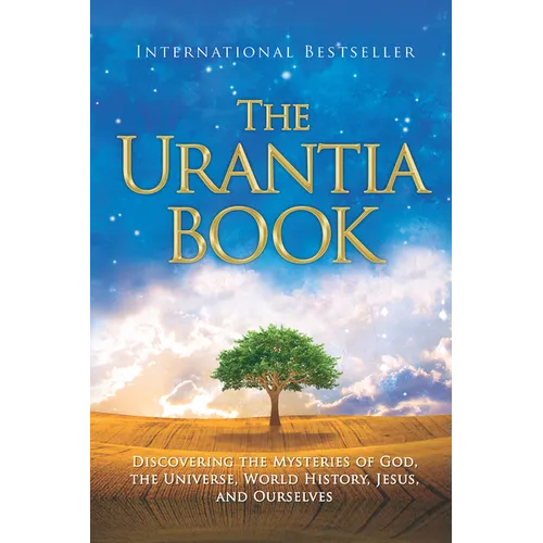 The Urantia Book: Revealing the Mysteries of God, the Universe, World History, Jesus, and Ourselves - Hardcover