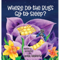 Where Do the Bugs Go to Sleep? - Hardcover