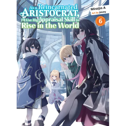 As a Reincarnated Aristocrat, I'll Use My Appraisal Skill to Rise in the World 6 (Light Novel) - Paperback