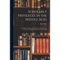 Scholarly Privileges in the Middle Ages: the Rights, Privileges, and Immunities of Scholars and Universities at Bologna, Padua, Paris, and Oxford - Paperback
