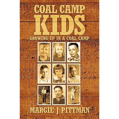Coal Camp Kids: Growing Up In A Coal Camp - Paperback