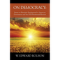 On Democracy: Essays on Principles Fundamental to American Government and the 2020 Presidential Election - Paperback