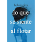 Lo Que Se Siente Al Flotar / How It Feels to Float - Paperback