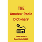 THE Amateur Radio Dictionary: The most complete glossary of Ham Radio terms ever compiled - Paperback