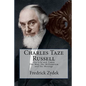 Charles Taze Russell: His Life and Times: The Man, the Millennium and the Message - Paperback