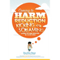 Coming to Harm Reduction Kicking & Screaming: Looking for Harm Reduction in a 12-Step World - Paperback