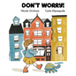 Don't Worry: A Story of Community, Friendship and Family - Hardcover