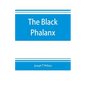 The black phalanx; a history of the Negro soldiers of the United States in the wars of 1775-1812, 1861-'65 - Paperback