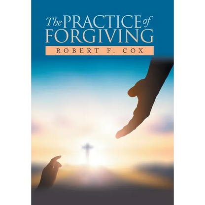 The Practice of Forgiving - Hardcover