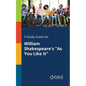 A Study Guide for William Shakespeare's "As You Like It" - Paperback
