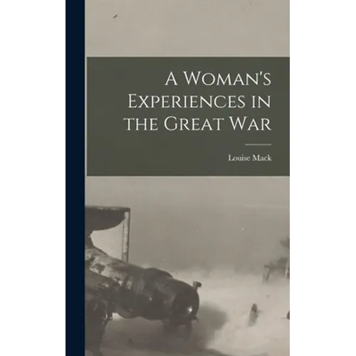 A Woman's Experiences in the Great War - Hardcover