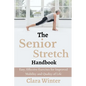 The Senior Stretch Handbook: Easy, Effective Exercises for Improved Mobility and Quality of Life - Paperback