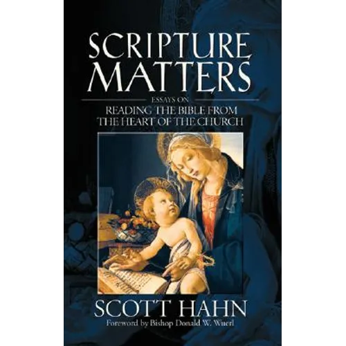 Scripture Matters: Essays on Reading the Bible from the Heart of the Church - Paperback