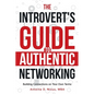 The Introvert Guide to Authentic Networking - Paperback