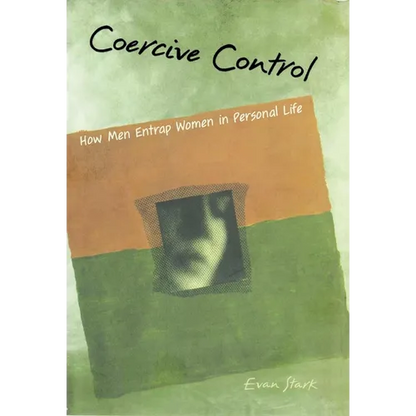 Coercive Control: The Entrapment of Women in Personal Life - Paperback