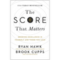 The Score That Matters: Growing Excellence in Yourself and Those You Lead - Hardcover