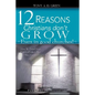 Twelve Reasons Christians don't grow...Even in good churches! - Paperback