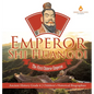 Emperor Shi Huangdi: The First Chinese Emperor Ancient History Grade 6 Children's Historical Biographies - Hardcover
