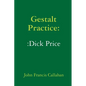 Gestalt Practice: Dick Price - Paperback