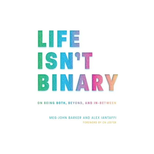 Life Isn't Binary: On Being Both, Beyond, and In-Between - Paperback