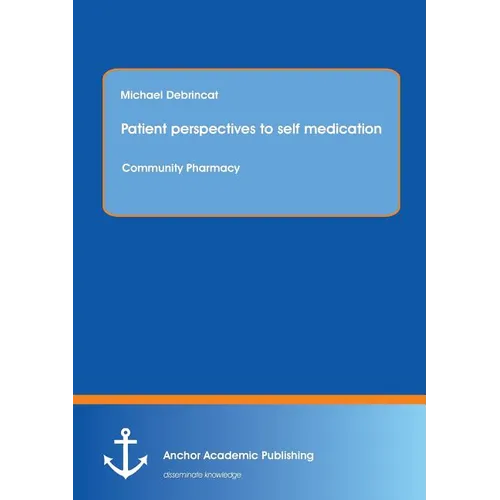 Patient perspectives to self medication: Community Pharmacy - Paperback
