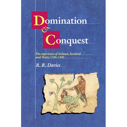 Domination and Conquest: The Experience of Ireland, Scotland and Wales, 1100 1300 - Paperback