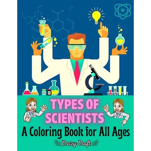 Types of Scientists: A Coloring Book for All Ages: Easy Scientist Coloring Book with Positive Affirmations for Self Care - Paperback