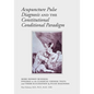 Acupuncture Pulse Diagnosis and the Constitutional Conditional Paradigm - Paperback