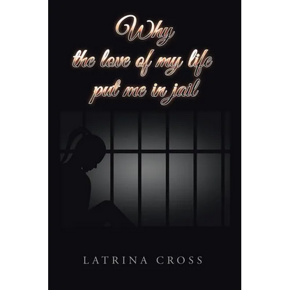 Why the Love of My Life Put Me in Jail - Paperback