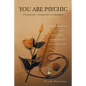 You Are Psychic: It's Your Gift - Learn How to Enhance It - Paperback