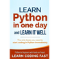 Learn Python in One Day and Learn It Well: Python for Beginners with Hands-on Project. The only book you need to start coding in Python immediately - Paperback