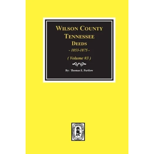 Wilson County, Tennessee Deed Books, 1853-1875.: Volume #3 - Paperback