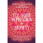 Fix Your Depression & Anxiety - Paperback