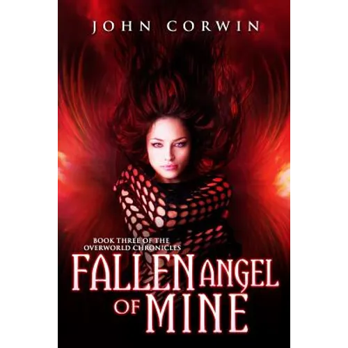 Fallen Angel of Mine: Book Three of the Overworld Chronicles - Paperback