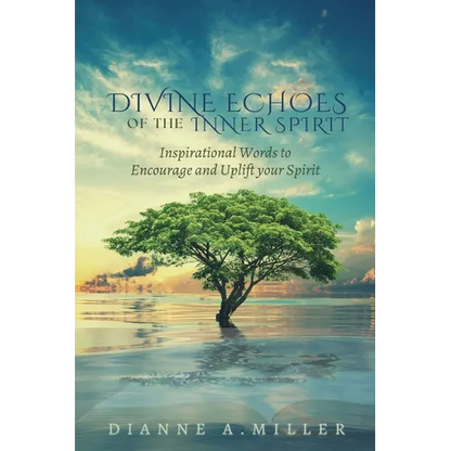 Divine Echoes of the Inner Spirit: Inspirational Words to Encourage and Uplift your Spirit - Paperback