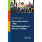 A Study Guide for Gertrude Stein's "The Autobiography of Alice B. Toklas" - Paperback