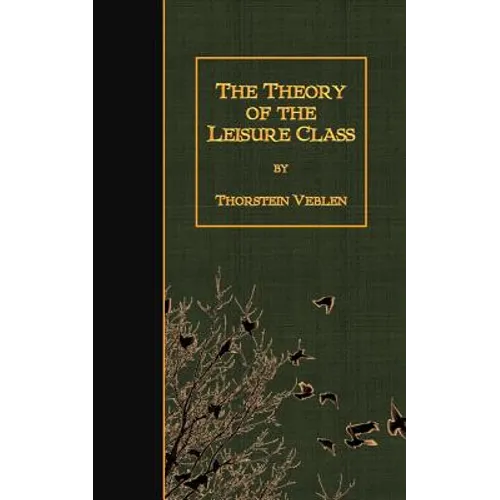 The Theory of the Leisure Class - Paperback
