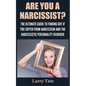 Are You A Narcissist? The Ultimate Guide To Finding Out If You Suffer From Narcissism And The Narcissistic Personality Disorder - Paperback