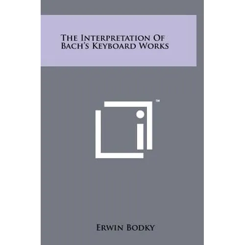 The Interpretation Of Bach's Keyboard Works - Hardcover