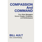 COMPASSION And COMMAND: How New Managers Master People, Problems, and Performance - Paperback
